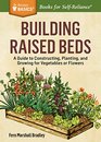 Building Raised Beds Easy Accessible Garden Space for Vegetables and Flowers A Storey BASICS Title
