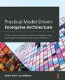 Practical ModelDriven Enterprise Architecture Design a mature enterprise architecture repository using Sparx Systems Enterprise Architect and ArchiMate 31
