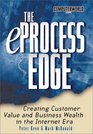 The eProcess Edge Creating Customer Value  Business in the Internet Era
