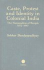 Caste Protest and Identity in Colonial India The Namasudras of Bengal 18721947