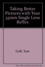 Taking Better Pictures with Your 35mm Single Lens Reflex