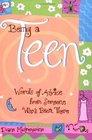 Being a Teen Words of Advice from Someone Who's Been There