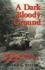 A Dark and Bloody Ground The Hurtgen Forest and the Roer River Dams 19441945