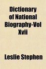 Dictionary of National BiographyVol Xvii