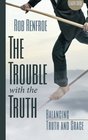 The Trouble with the Truth Leader Guide Balancing Truth and Grace