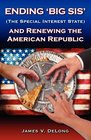 Ending 'Big SIS'  and Renewing the American Republic