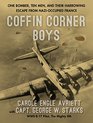 Coffin Corner Boys: One Bomber, Ten Men, and Their Harrowing Escape from Nazi-Occupied France