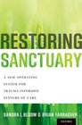 Restoring Sanctuary: A New Operating System for Trauma-Informed Systems of Care