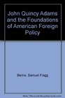 John Quincy Adams and the foundations of American foreign policy