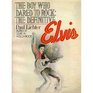 The Boy Who Dared to Rock The Definitive Elvis