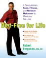 DietFree for Life A Revolutionary Food Fitness and Mindset Makeover to Maximize Fat Loss