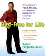 Diet-Free for Life: A Revolutionary Food, Fitness, and Mindset Makeover to Maximize Fat Loss