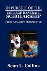 In Pursuit of the College Baseball Scholarship From a Coach's Perspective