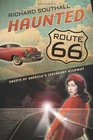Haunted Route 66: Ghosts of America's Legendary Highway