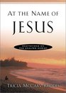 At the Name of Jesus: Meditations on the Exalted Christ