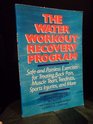 The Water Workout Recovery Program Safe and Painless Exercises for Treating Back Pain Muscle Tears Tendinitis Sports Injuries and More