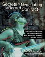 Secrets of Negotiating a Record Contract The Musician's Guide to Understanding and Avoiding Sneaky Lawyer Tricks