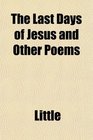 The Last Days of Jesus and Other Poems