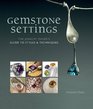Gemstone Settings The Jewelry Maker's Guide to Styles  Techniques