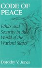 Code of Peace  Ethics and Security in the World of the Warlord States