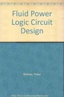 Fluid Power Logic Circuit Design