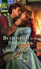 Betrothed to the Barbarian (Palace Brides, Bk 3) (Harlequin Historical, No 337)