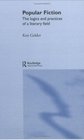 Popular Fiction The Logics and Practices of a Literary Field