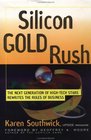Silicon Gold Rush  The Next Generation of HighTech Stars Rewrites the Rules of Business