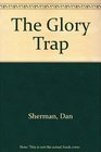The Glory Trap