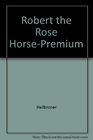 Robert the Rose HorsePremium