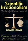 Scientific Irrationalism Origins of a Postmodern Cult