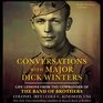 Conversations With Major Dick Winters Life Lessons from the Commander of the Band of Brothers