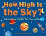 How High Is the Sky An Activity Guide to the Sun Moon Stars and Planets