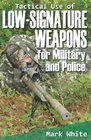 Tactical Use of LowSignature Weapons for Military and Police