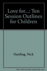 Love for Ten Session Outlines for Children