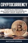 Cryptocurrency Everything you need to know about Cryptocurrencies Including Bitcoin Ethereum Litecoin Dogecoin Etc