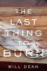The Last Thing to Burn A Novel