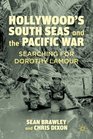 Hollywood's South Seas and the Pacific War Searching for Dorothy Lamour