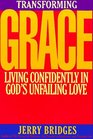 Transforming Grace: Living Confidently in God\'s Unfailing Love