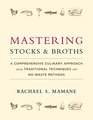 Mastering Stocks and Broths A Comprehensive Culinary Approach Using Traditional Techniques and NoWaste Methods