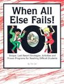 When All Else Fails 101 Unique LastResort Strategies Activities  Proven Programs for Reaching Difficult Students