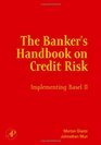 The Banker's Handbook on Credit Risk Implementing Basel II