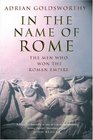 In the Name of Rome: The Men Who Won the Roman Empire