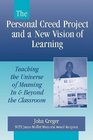The Personal Creed Project and a New Vision of Learning Teaching the Universe of Meaning In and Beyond the Classroom