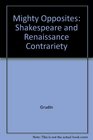 Mighty Opposites Shakespeare and Renaissance Contrariety