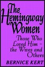 The Hemingway Women Those Who Love Him  The Wives And Others
