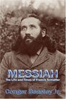 Messiah The Life and Times of Francis Schlatter