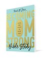 Becoming MomStrong Bible Study A SixWeek Journey to Discover Your GodGiven Calling