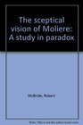 The sceptical vision of Moliere A study in paradox