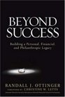 Beyond Success Building a Personal Financial and Philanthropic Legacy